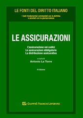 Le assicurazioni. L'assicurazione nei codici. Le assicurazioni obbligatorie. La distribuzione assicurativa