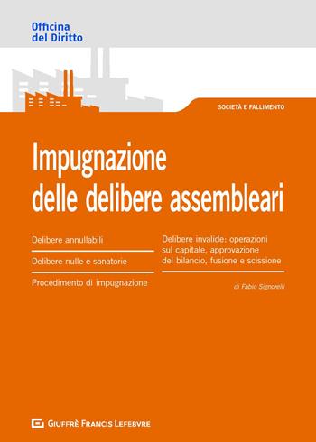 Impugnazione delle delibere assembleari - Fabio Signorelli - Libro Giuffrè 2018, Officina. Società e fallimento | Libraccio.it