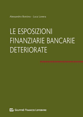 Le esposizioni finanziarie bancarie deteriorate - Alessandro Bottino, Luca Lovera - Libro Giuffrè 2020 | Libraccio.it