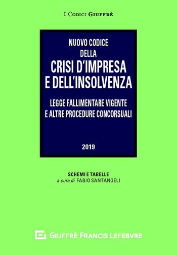 Nuovo codice della crisi d'impresa e dell'insolvenza. Legge fallimentare vigente e altre procedure concorsuali. Schemi e tabelle a cura di Fabio Santangeli  - Libro Giuffrè 2019, I codici Giuffrè tascabili | Libraccio.it