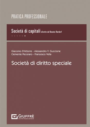 Società di diritto speciale - Clemente Pecoraro, Francesco Vella, Alessandro V. Guccione - Libro Giuffrè 2021, Pratica professionale. Società di capitali | Libraccio.it