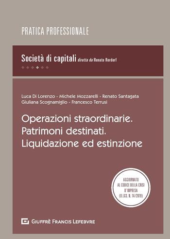 Operazioni straordinarie. Patrimoni destinati. Liquidazione ed estinzione - Luca Di Lorenzo, Michele Mozzarelli, Renato Santagata De Castro - Libro Giuffrè 2019, Pratica professionale. Società di capitali | Libraccio.it