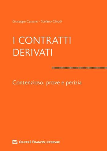 I contratti derivati. Contenzioso, prove e perizia  - Libro Giuffrè 2018 | Libraccio.it