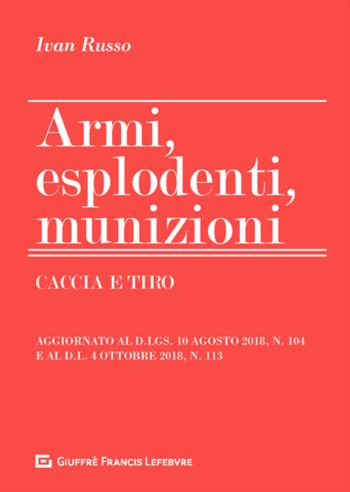 Armi, esplodenti, munizioni - Ivan Russo - Libro Giuffrè 2018 | Libraccio.it
