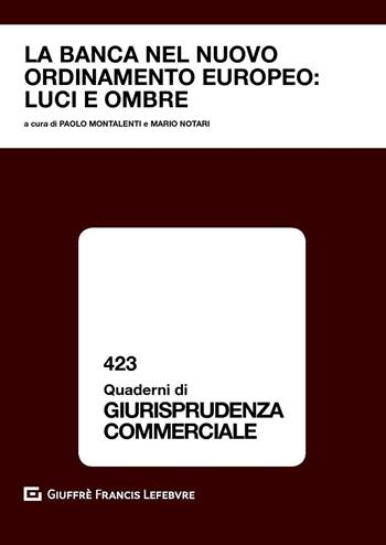 La banca nel nuovo ordinamento europeo: luci e ombre. Atti del convegno (Courmayeur, 22-23 settembre 2017)  - Libro Giuffrè 2018, Quaderni di giurisprudenza commerciale | Libraccio.it