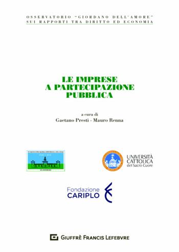 Le imprese a partecipazione pubblica  - Libro Giuffrè 2018, Centro naz. prevenzione e difesa sociale | Libraccio.it