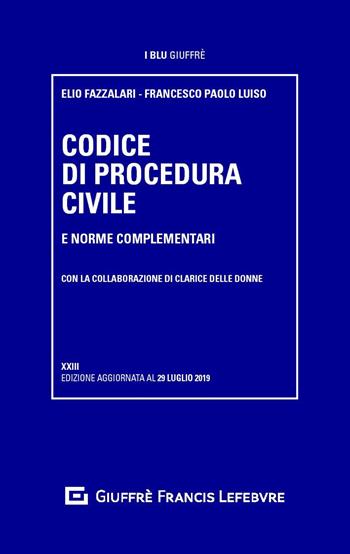 Codice di procedura civile e norme complementari - Elio Fazzalari, Francesco Paolo Luiso - Libro Giuffrè 2019, I blu Giuffrè | Libraccio.it