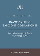 Inammissibilità: sanzione o deflazione? Atti del convegno di Roma (19-20 maggio 2017)
