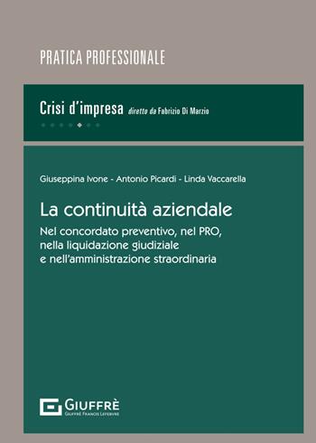 La continuità aziendale - Ivone Giuseppina, Antonio Picardi, Vaccarella Linda - Libro Giuffrè 2024, Pratica professionale. Crisi d'impresa | Libraccio.it