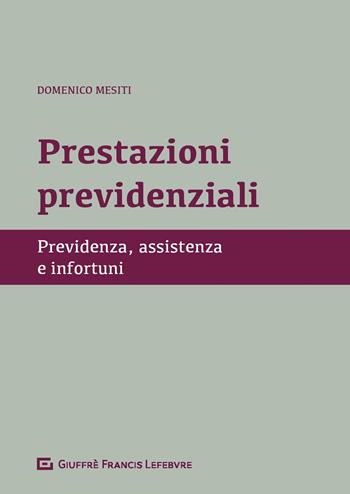 Prestazioni previdenziali. Previdenza, assistenza e infortuni - Domenico Mesiti - Libro Giuffrè 2018 | Libraccio.it