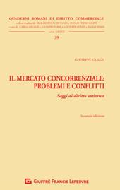 Il mercato concorrenziale. Problemi e conflitti. Saggi di diritto antitrust