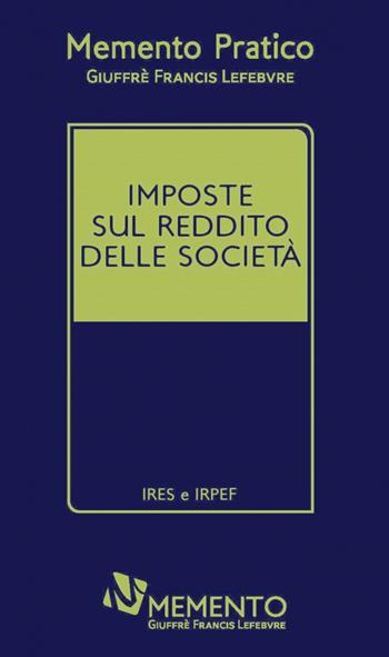 Memento pratico imposte sul reddito delle società. IRES e IRPEF  - Libro Giuffrè 2019 | Libraccio.it