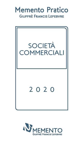 Memento Pratico Società commerciali 2020  - Libro Giuffrè 2019 | Libraccio.it
