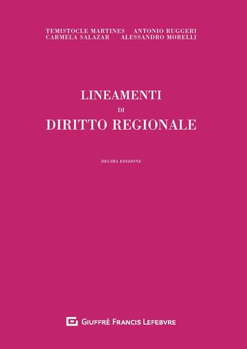 Lineamenti di diritto regionale - Temistocle Martines, Alessandro Morelli, Antonio Ruggeri - Libro Giuffrè 2018 | Libraccio.it