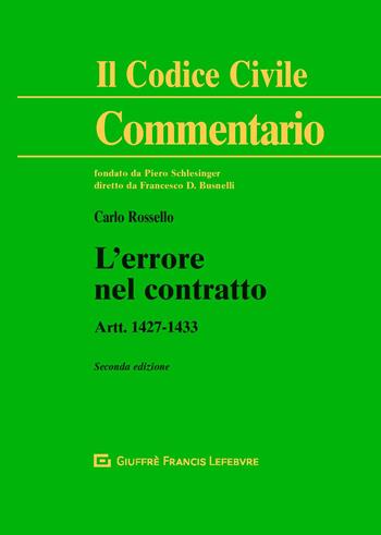 L' errore nel contratto. Artt. 1427-1433 - Carlo Rossello - Libro Giuffrè 2019, Il codice civile. Commentario | Libraccio.it