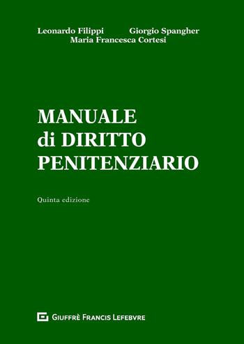 Manuale di diritto penitenziario - Leonardo Filippi, Giorgio Spangher, M. Francesca Cortesi - Libro Giuffrè 2019 | Libraccio.it