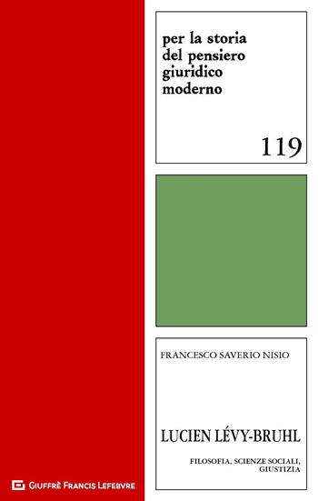 Lucien Levy-Bruhl. Filosofia, scienze sociali, giustizia - Francesco Saverio Nisio - Libro Giuffrè 2019, Per la storia pensiero giuridico moderno | Libraccio.it