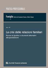 La crisi delle relazioni familiari. Ricorso al giudice e strumenti alternativi alla giurisdizione