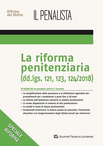 La riforma penitenziaria. Dd.lgs. 121, 123, 124/2018 - Fabio Fiorentin - Libro Giuffrè 2018, Speciali. Il penalista | Libraccio.it