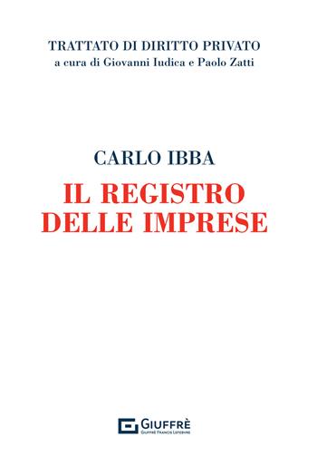 Il registro delle imprese - Carlo Ibba - Libro Giuffrè 2021, Trattato di diritto privato | Libraccio.it