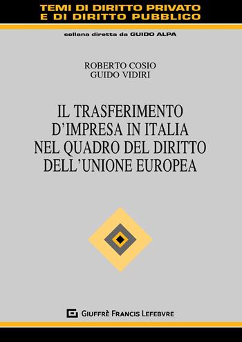 Il trasferimento d'impresa in Italia nel quadro del diritto dell'Unione Europea  - Libro Giuffrè 2019, Temi diritto privato e diritto pubblico | Libraccio.it