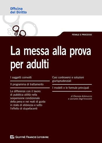 La messa alla prova per adulti - Eleonora Antonuccio, Leonardo Degl'Innocenti - Libro Giuffrè 2019, Officina. Penale e processo | Libraccio.it