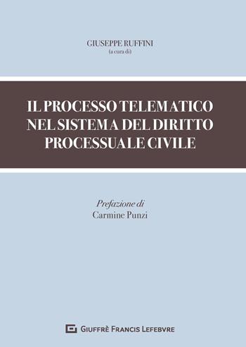 Il processo telematico nel sistema del diritto processuale civile  - Libro Giuffrè 2019 | Libraccio.it