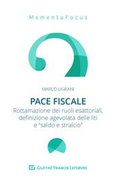 Pace fiscale. Rottamazione dei ruoli esattoriali, definizione agevolata delle liti e «saldo e stralcio»