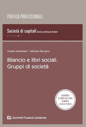 Bilancio e libri sociali. Gruppi di società - Angelo Mambriani, Gabriele Racugno - Libro Giuffrè 2019, Pratica professionale. Società di capitali | Libraccio.it