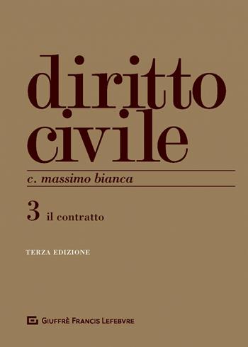 Diritto civile. Vol. 3: Il contratto - Cesare Massimo Bianca - Libro Giuffrè 2019 | Libraccio.it