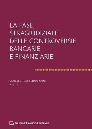 La fase stragiudiziale delle controversie bancarie e finanziarie  - Libro Giuffrè 2019 | Libraccio.it