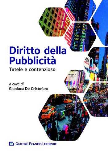 Diritto della pubblicità. Tutele e contenzioso  - Libro Giuffrè 2020 | Libraccio.it