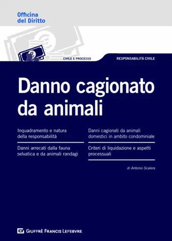 Danno cagionato da animali - Antonio Scalera - Libro Giuffrè 2020, Officina. Civile e processo | Libraccio.it
