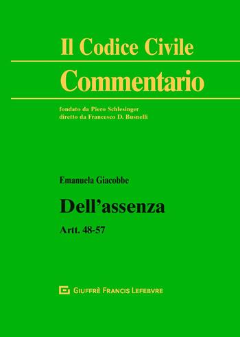 Dell'assenza. Artt. 48-57 c.c. - Emanuela Giacobbe - Libro Giuffrè 2019, Il codice civile. Commentario | Libraccio.it