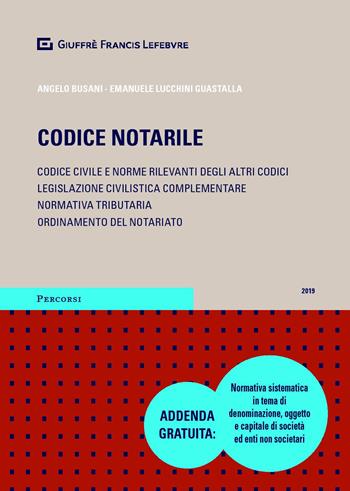 Codice notarile. Codice civile e norme rilevanti degli altri codici. Legislazione civilistica complementare. Normativa tributaria. Ordinamento del notariato  - Libro Giuffrè 2019, Percorsi. Codici | Libraccio.it