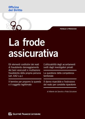 La frode assicurativa - Alberto De Sanctis, Frida Scicolone - Libro Giuffrè 2019, Officina. Penale e processo | Libraccio.it