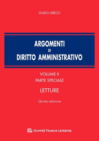 Argomenti di diritto amministrativo. Vol. 2: Parte speciale. Letture. - Guido Greco - Libro Giuffrè 2019 | Libraccio.it