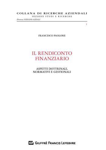 Il rendiconto finanziario. Aspetti dottrinali, normativi e gestionali - Francesco Paolone - Libro Giuffrè 2019, Ricerche aziendali. Studi e ricerche | Libraccio.it