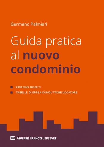 Guida pratica al nuovo condominio - Germano Palmieri - Libro Giuffrè 2019 | Libraccio.it