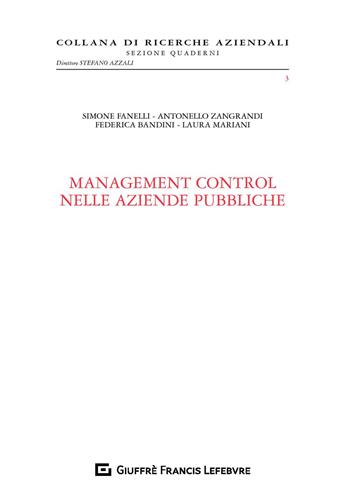 Management control nelle aziende pubbliche - Laura Mariani, Antonello Zangrandi, Simone Fanelli - Libro Giuffrè 2019, Ricerche aziendali. Sezione quaderni | Libraccio.it