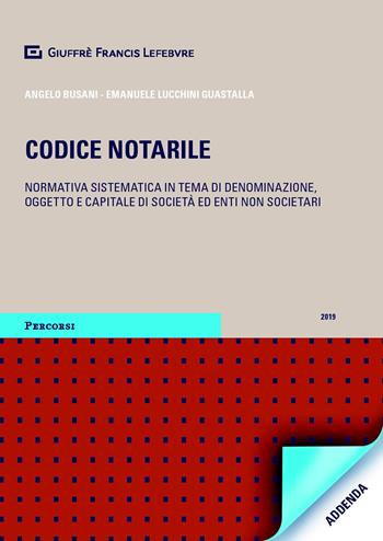 Codice notarile. Normativa sistematica in tema di denominazione, oggetto e capitale di società ed enti non societari  - Libro Giuffrè 2019 | Libraccio.it