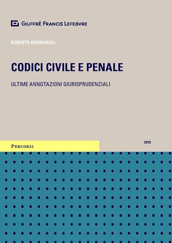 Codici civile e penale. Ultime annotazioni giurisprudenziali  - Libro Giuffrè 2019, Percorsi. Codici annotati con la giurisprudenza | Libraccio.it
