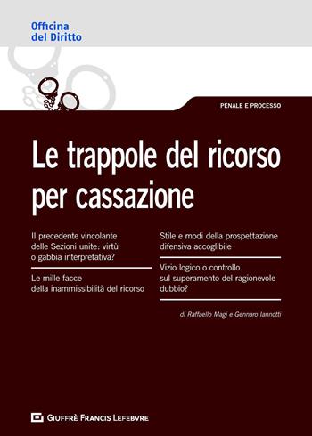 Le trappole del ricorso per Cassazione - Raffaello Magi, Gennaro Iannotti - Libro Giuffrè 2019, Officina. Penale e processo | Libraccio.it
