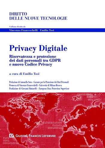 Privacy digitale. Riservatezza e protezione dei dati personali tra GDPR e nuovo Codice Privacy  - Libro Giuffrè 2019, Diritto delle nuove tecnologie | Libraccio.it