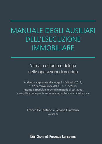Manuale degli ausiliari dell'esecuzione immobiliare. Addenda di aggiornamento. Stima, custodia e delega nelle operazioni di vendita  - Libro Giuffrè 2019 | Libraccio.it