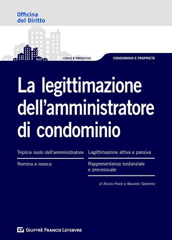 La legittimazione dell'amministratore di condominio - Nicola Frivoli, Maurizio Tarantino - Libro Giuffrè 2020, Officina. Civile e processo | Libraccio.it