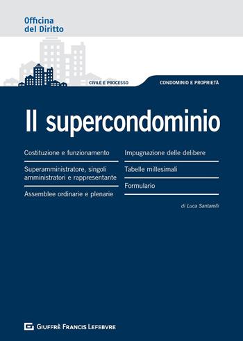 Il supercondominio - Luca Santarelli - Libro Giuffrè 2020, Officina. Civile e processo | Libraccio.it