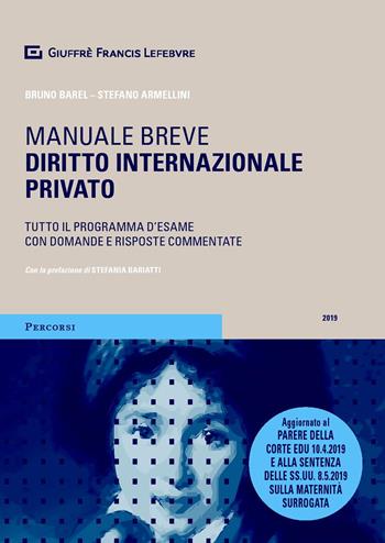 Diritto internazionale privato. Tutto il programma d'esame con domande e risposte commentate - Bruno Barel, Stefano Armellini - Libro Giuffrè 2019, Percorsi. Manuali brevi | Libraccio.it