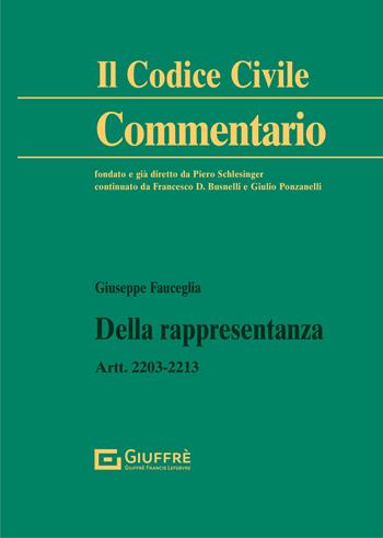 Della rappresentanza. Artt. 2203-2213 c.c. - Giuseppe Fauceglia - Libro Giuffrè 2021, Il codice civile. Commentario | Libraccio.it
