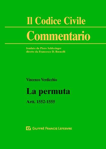 La permuta. Artt.1552-1555 - Vincenzo Verdicchio - Libro Giuffrè 2019, Il codice civile. Commentario | Libraccio.it
